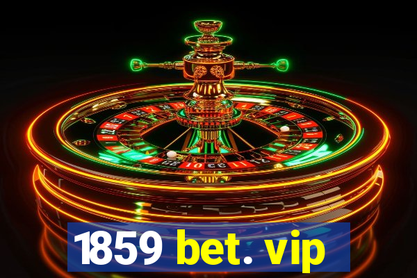 1859 bet. vip